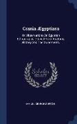 Crania Ægyptiaca: Or, Observations on Egyptian Ethnography, Derived from Anatomy, History and the Munoments