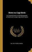 Notes on Cage Birds: Or, Practical Hints on the Management of British and Foreign Cage Birds, Hybrid