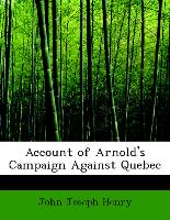 Account of Arnold's Campaign Against Quebec