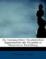 Die Fundamentalen Physikalischen Eigenschaften Der Krystalle in Elementarer Darstellung