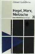 Hegel, Marx, Nietzsche