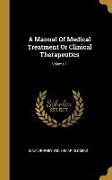 A Manual Of Medical Treatment Or Clinical Therapeutics, Volume 1