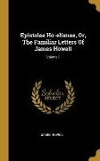 Epistolae Ho-elianae, Or, The Familiar Letters Of James Howell, Volume 1