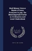 Real Money Versus Banks of Issue Promises to Pay, the Most Imprtant Factor in Civilization and Least Understood