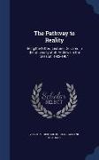 The Pathway to Reality: Being the Gifford Lectures Delivered in the University of St. Andrews in the Session, 1902-1904