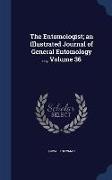 The Entomologist, An Illustrated Journal of General Entomology ..., Volume 36