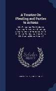 A Treatise on Pleading and Parties to Actions: With Second and Third Volumes Containing Precedents of Pleadings, and an Appendix of Forms Adapted to t