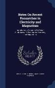 Notes on Recent Researches in Electricity and Magnetism: Intended as a Sequel to Professor Clerk-Maxwell's Treatise on Electricity and Magnetism