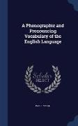 A Phonographic and Pronouncing Vocabulary of the English Language