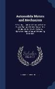 Automobile Motors and Mechanism: A Practical Illustrated Treatise on the Power Plant and Motive Parts of the Modern Motor Car, for Owners, Operators