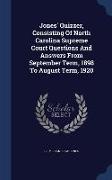 Jones' Quizzer, Consisting of North Carolina Supreme Court Questions and Answers from September Term, 1898 to August Term, 1920