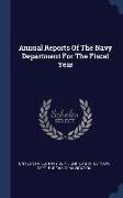 Annual Reports Of The Navy Department For The Fiscal Year