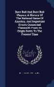 Base Ball and Base Ball Players, A History of the National Game of America, and Important Events Connected Therewith from Its Origin Down to the Prese