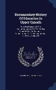 Documentary History of Education in Upper Canada: From the Passing of the Constitutional Act of 1791, to the Close of REV. Dr. Ryerson's Administratio