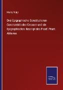Drei Epigraphische Constitutionen Constantin's des Grossen und ein Epigraphisches Rescript des Praef. Praet. Ablavius