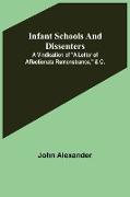 Infant Schools and Dissenters, A Vindication of "a letter of affectionate remonstrance," &c