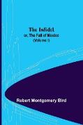 The Infidel, or, the Fall of Mexico. (Volume I)