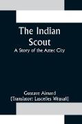 The Indian Scout, A Story of the Aztec City