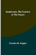 Guatemala, the country of the future