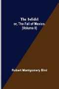 The Infidel, or, the Fall of Mexico. (Volume II)