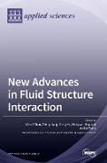 New Advances in Fluid Structure Interaction