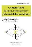Comunicación política, instituciones y gobernabilidad en México