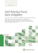 2021 práctica fiscal para abogados : los casos más relevantes en 2020 de los grandes despachos