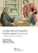 La idea de corrupción en los siglos XVIII y XIX : forjas y resignificaciones