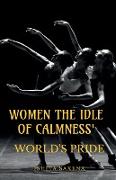 'WOMEN THE IDLE OF CALMNESS'