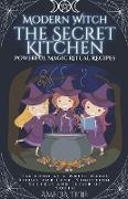 Modern Witch - the Secret Kitchen - Powerful Magic Ritual Recipes. Use food as a White Magic Ritual for Love, Seduction. Success and Elixir of Youth