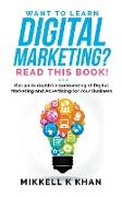 Want To Learn Digital Marketing? Read this Book! Get an Indepth Understanding of Digital Marketing and Advertising for Your Business