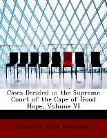 Cases Decided in the Supreme Court of the Cape of Good Hope, Volume VI