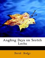 Angling Days on Scotch Lochs