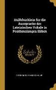 Hülfsbüchlein Für Die Aussprache Der Lateinischen Vokale in Positionslangen Silben