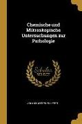 Chemische Und Mikroskopische Untersuchungen Zur Pathologie