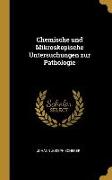 Chemische Und Mikroskopische Untersuchungen Zur Pathologie