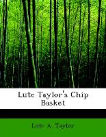 Lute Taylor's Chip Basket