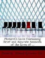 Plutarch's Lives Containing Brief and Accurate Accounts of the Lives of