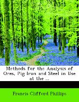 Methods for the Analysis of Ores, Pig Iron and Steel in Use at the