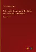 De la variation des animaux et des plantes sous l'action de la domestication