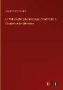 La Philosophie physiologique et médicale a l'Académie de Médecine