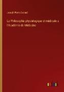 La Philosophie physiologique et médicale a l'Académie de Médecine