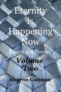 Eternity Is Happening Now Volume Two