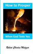 How to Prosper When God Tests You