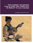 Felix Horetzky "Amusemens Pour La Guitar" And "Music From All Nations" For Low G Ukulele