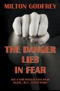 The Danger Lies In Fear