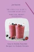 The Super Easy Diabetic Smoothie Recipe Book For The Newly Diagnosed