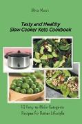 Tasty and Healthy Slow Cooker Keto Cookbook