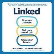 Linked: Conquer Linkedin. Land Your Dream Job. Own Your Future