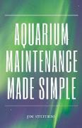 Aquarium Maintenance Made Simple